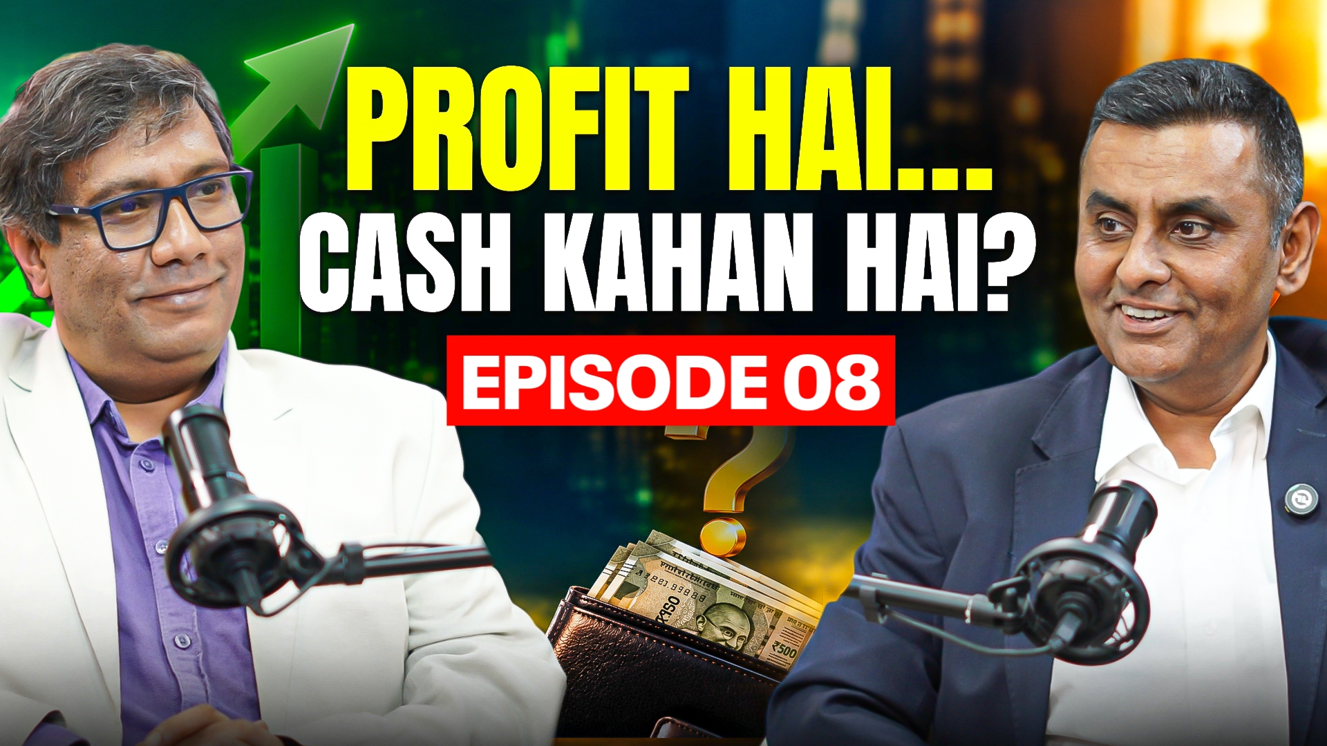 Episode 8 — Profit Hai... Cash Kahan Hai?